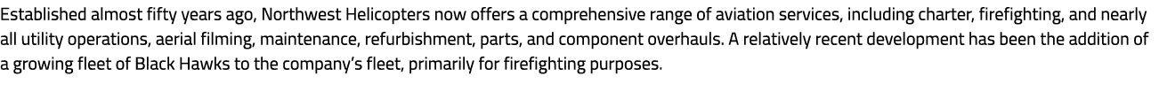Established almost fifty years ago, Northwest Helicopters now offers a comprehensive range of aviation services, incl...