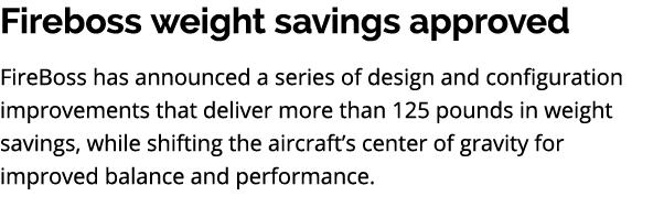 Fireboss weight savings approved FireBoss has announced a series of design and configuration improvements that delive...