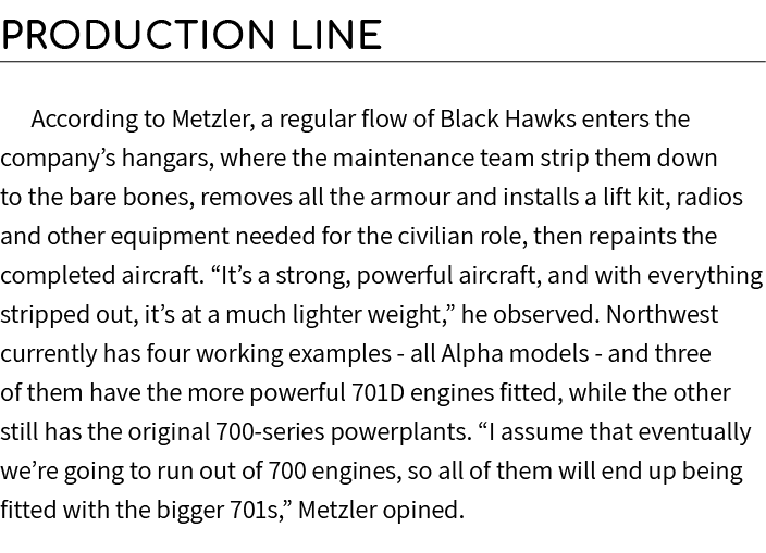Production Line According to Metzler, a regular flow of Black Hawks enters the company’s hangars, where the maintenan...