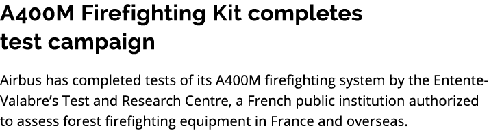 A400M Firefighting Kit completes test campaign Airbus has completed tests of its A400M firefighting system by the Ent...