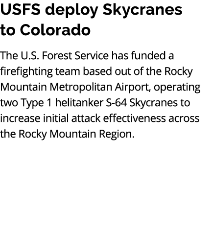 USFS deploy Skycranes to Colorado The U.S. Forest Service has funded a firefighting team based out of the Rocky Mount...