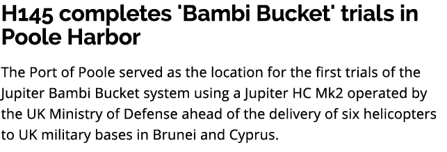 H145 completes 'Bambi Bucket' trials in Poole Harbor The Port of Poole served as the location for the first trials of...