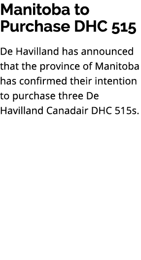 Manitoba to Purchase DHC 515 De Havilland has announced that the province of Manitoba has confirmed their intention t...