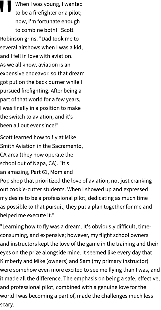 \“When I was young, I wanted to be a firefighter or a pilot; now, I'm fortunate enough to combine both!\" Scott Robin...