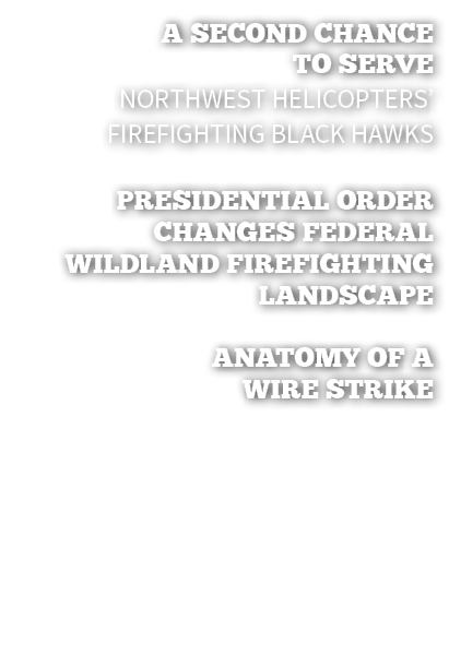 A Second Chance to Serve Northwest Helicopters’ firefighting Black Hawks Presidential Order Changes Federal Wildland ...