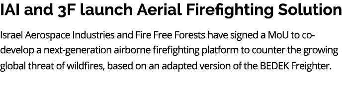 IAI and 3F launch Aerial Firefighting Solution Israel Aerospace Industries and Fire Free Forests have signed a MoU to...