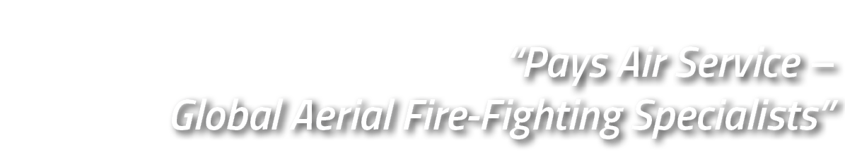 “Pays Air Service – Global Aerial Fire Fighting Specialists”