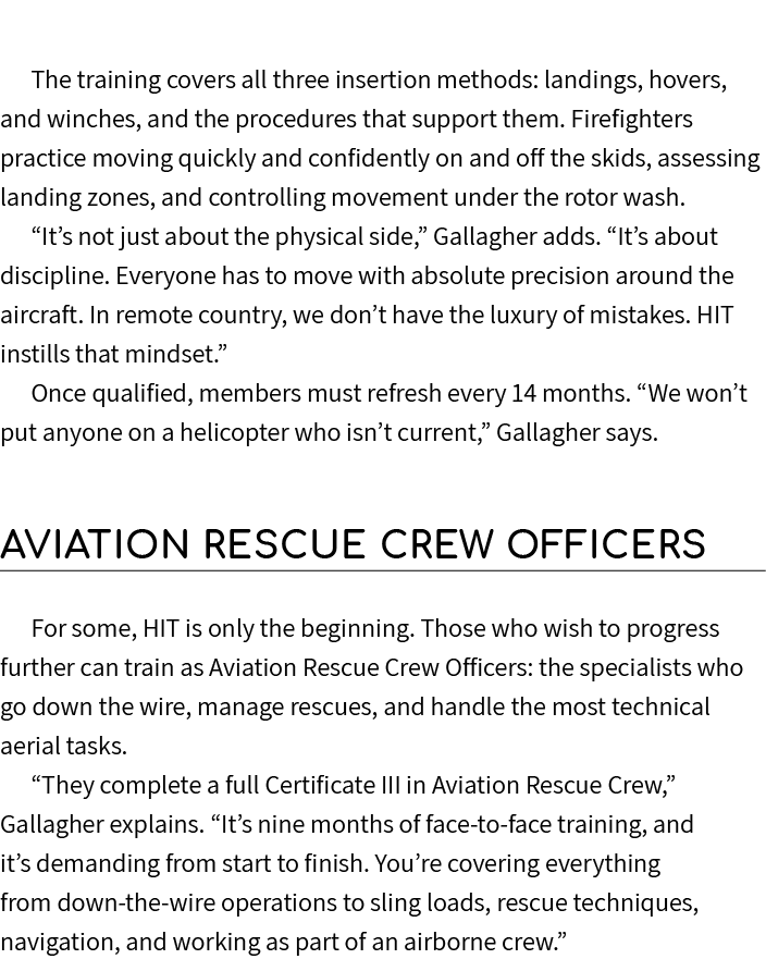 The training covers all three insertion methods: landings, hovers, and winches, and the procedures that support them....