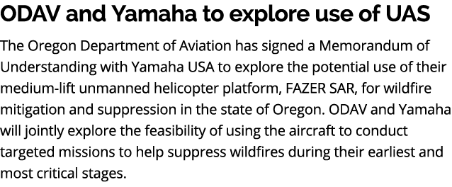 ODAV and Yamaha to explore use of UAS The Oregon Department of Aviation has signed a Memorandum of Understanding with...