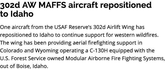 302d AW MAFFS aircraft repositioned to Idaho One aircraft from the USAF Reserve’s 302d Airlift Wing has repositioned ...