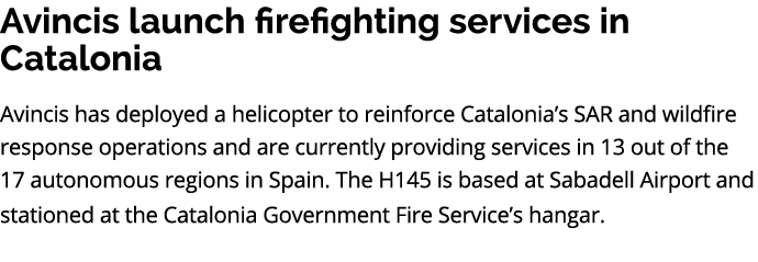 Avincis launch firefighting services in Catalonia Avincis has deployed a helicopter to reinforce Catalonia’s SAR and ...