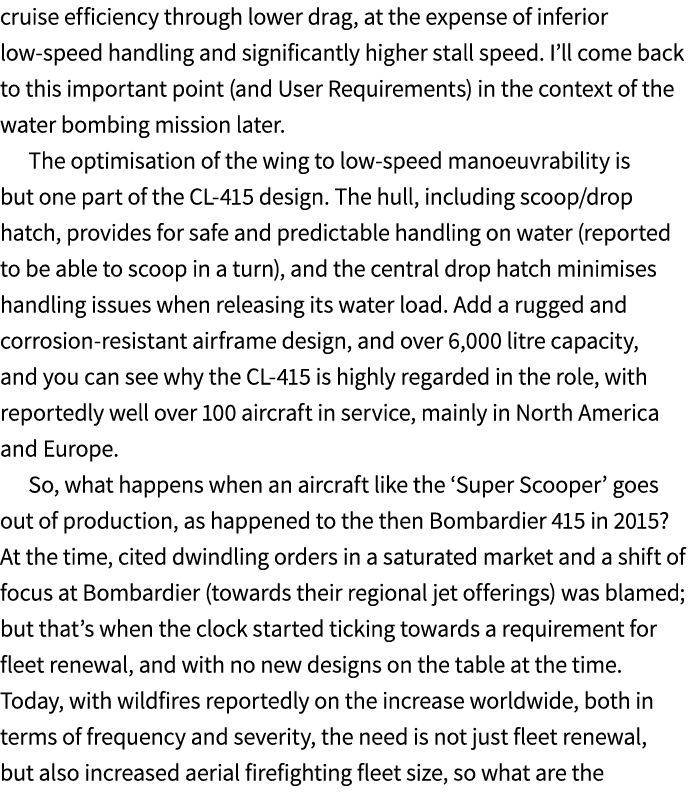 cruise efficiency through lower drag, at the expense of inferior low speed handling and significantly higher stall sp...