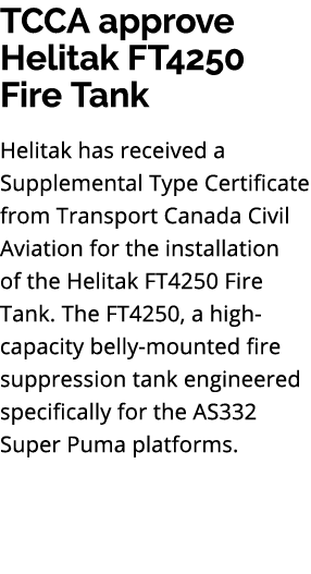 TCCA approve Helitak FT4250 Fire Tank Helitak has received a Supplemental Type Certificate from Transport Canada Civi...