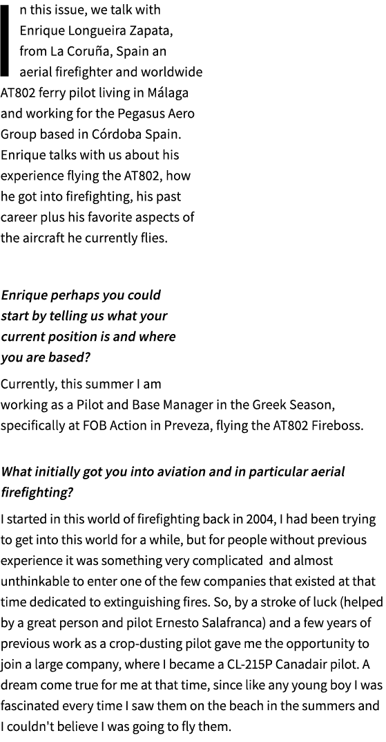 In this issue, we talk with Enrique Longueira Zapata, from La Coru a, Spain an aerial firefighter and worldwide AT802...