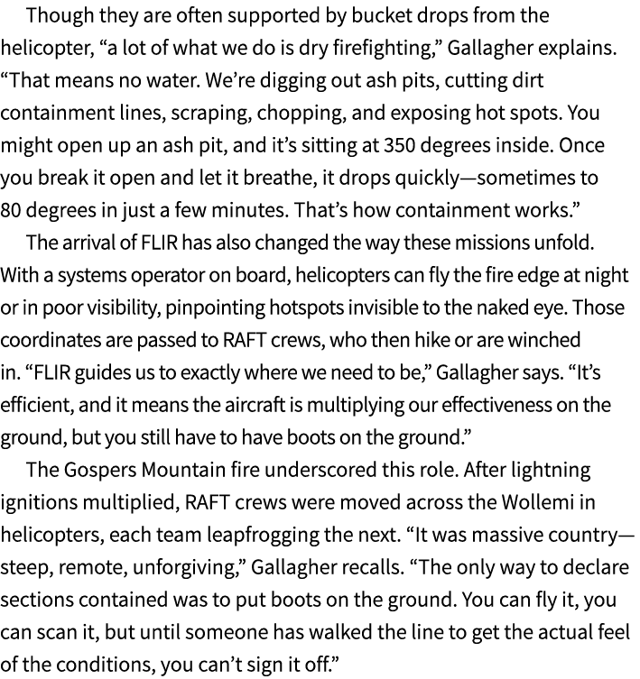 Though they are often supported by bucket drops from the helicopter, “a lot of what we do is dry firefighting,” Galla...