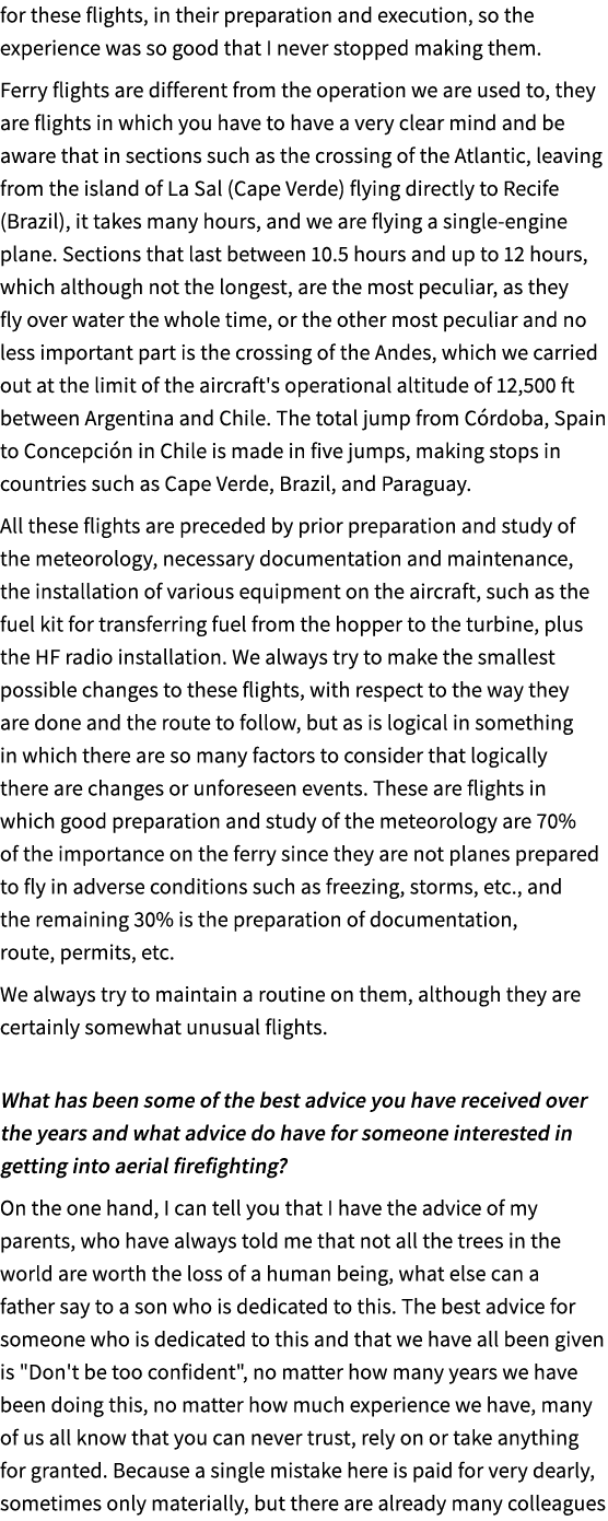 for these flights, in their preparation and execution, so the experience was so good that I never stopped making them...