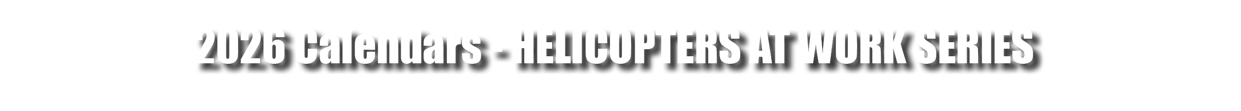 2026 Calendars Helicopters at Work SERIES