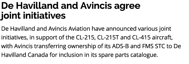 De Havilland and Avincis agree joint initiatives De Havilland and Avincis Aviation have announced various joint initi...