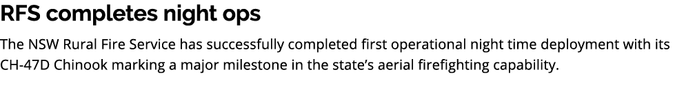 RFS completes night ops The NSW Rural Fire Service has successfully completed first operational night time deployment...