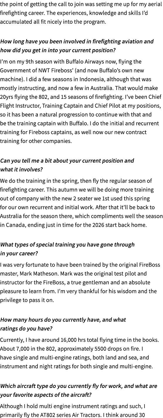 the point of getting the call to join was setting me up for my aerial firefighting career. The experiences, knowledge...