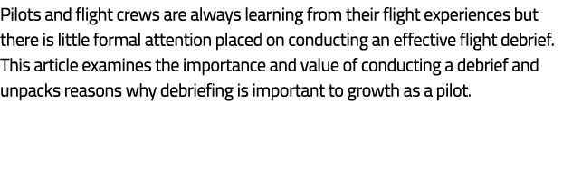 Pilots and flight crews are always learning from their flight experiences but there is little formal attention placed...