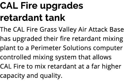 CAL Fire upgrades retardant tank The CAL Fire Grass Valley Air Attack Base has upgraded their fire retardant mixing p...