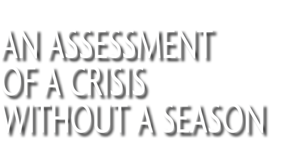 An Assessment of a Crisis without a Season