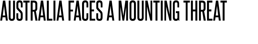 Australia faces a mounting threat