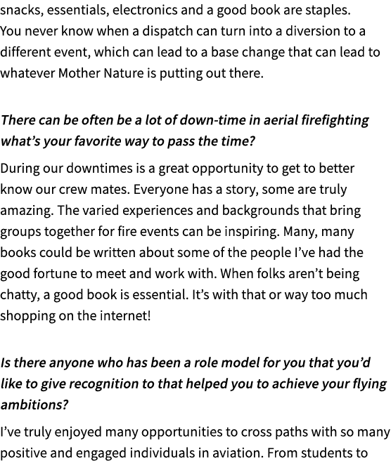 snacks, essentials, electronics and a good book are staples. You never know when a dispatch can turn into a diversion...