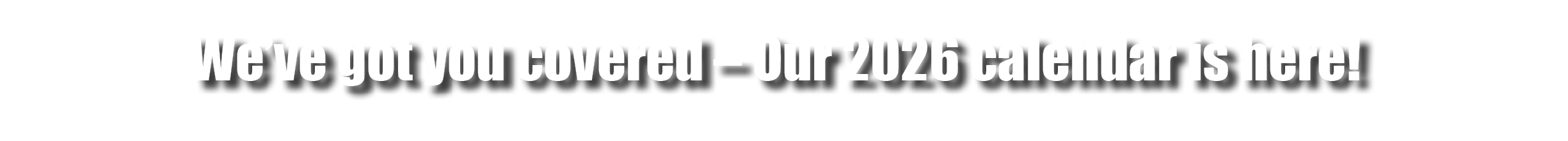 We’ve got you covered – Our 2026 calendar is here!