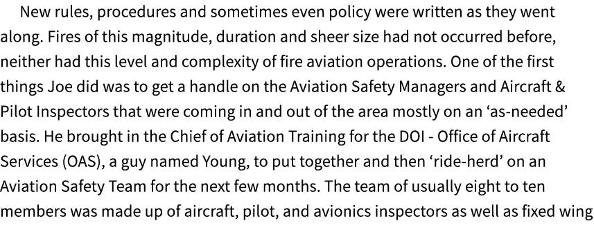 New rules, procedures and sometimes even policy were written as they went along. Fires of this magnitude, duration an...