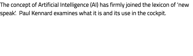 The concept of Artificial Intelligence (AI) has firmly joined the lexicon of 'new speak'. Paul Kennard examines what ...