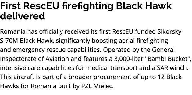 First RescEU firefighting Black Hawk delivered Romania has officially received its first RescEU funded Sikorsky S 70M...