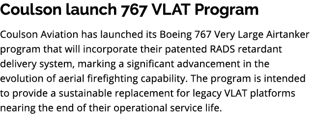 Coulson launch 767 VLAT Program Coulson Aviation has launched its Boeing 767 Very Large Airtanker program that will i...