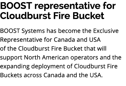 BOOST representative for Cloudburst Fire Bucket BOOST Systems has become the Exclusive Representative for Canada and ...