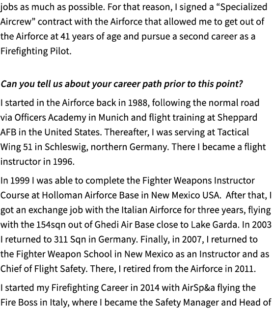 jobs as much as possible. For that reason, I signed a “Specialized Aircrew” contract with the Airforce that allowed m...