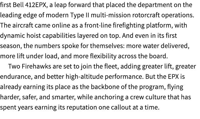 first Bell 412EPX, a leap forward that placed the department on the leading edge of modern Type II multi mission roto...