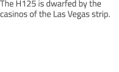 The H125 is dwarfed by the casinos of the Las Vegas strip. 