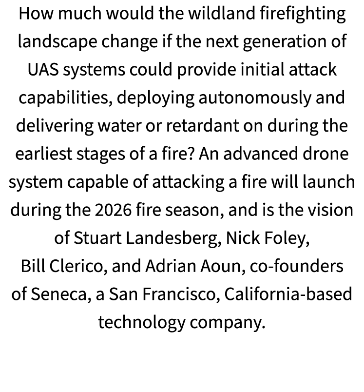 How much would the wildland firefighting landscape change if the next generation of UAS systems could provide initial...
