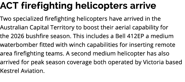 ACT firefighting helicopters arrive Two specialized firefighting helicopters have arrived in the Australian Capital T...