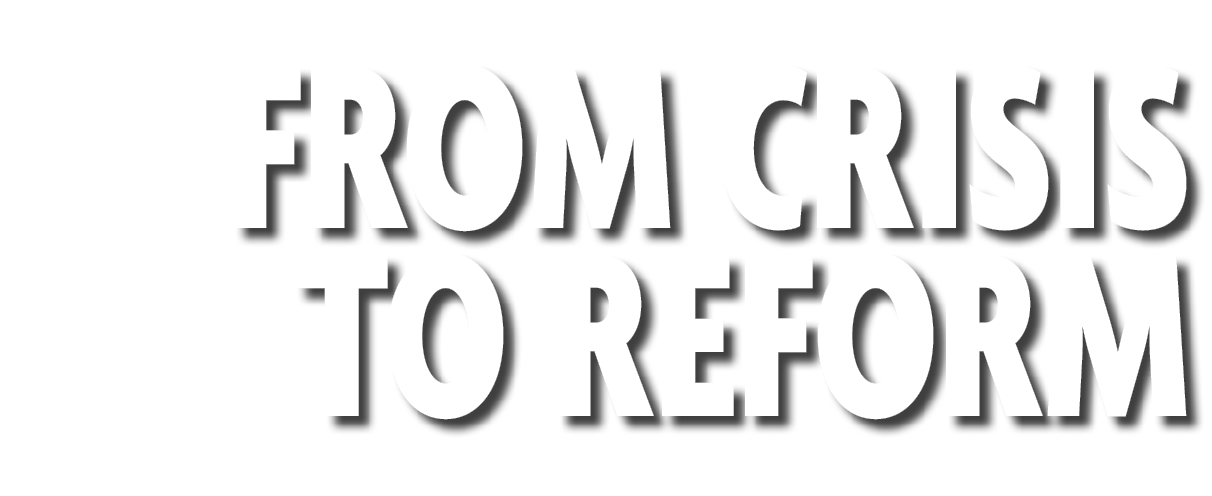 From Crisis to Reform