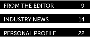 From the Editor 9 Industry News 14 personal profile 22