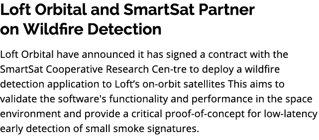 Loft Orbital and SmartSat Partner on Wildfire Detection Loft Orbital have announced it has signed a contract with the...