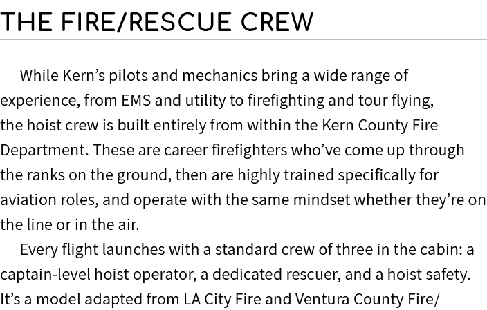 The Fire/Rescue Crew While Kern’s pilots and mechanics bring a wide range of experience, from EMS and utility to fire...