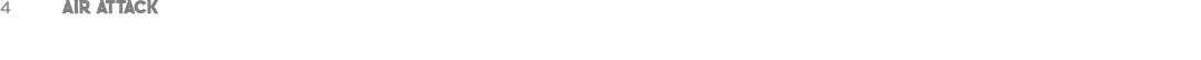 4 AIR ATTACK