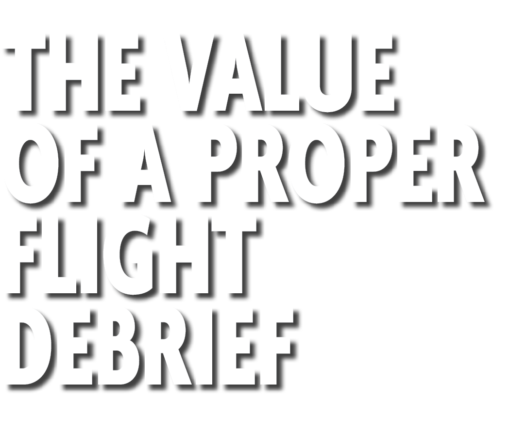 The value of a proper flight debrief