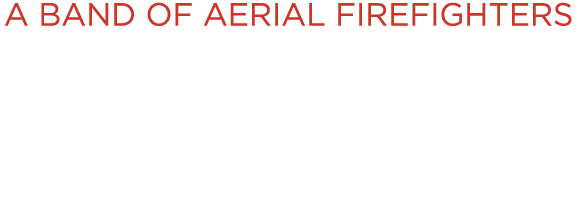 A Band of Aerial Firefighters Larry Young recalls the formation and the ultimate demise of an important band of Aeria...