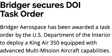 Bridger secures DOI Task Order Bridger Aerospace has been awarded a task order by the U.S. Department of the Interior...