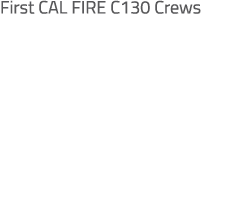 First CAL FIRE C130 Crews