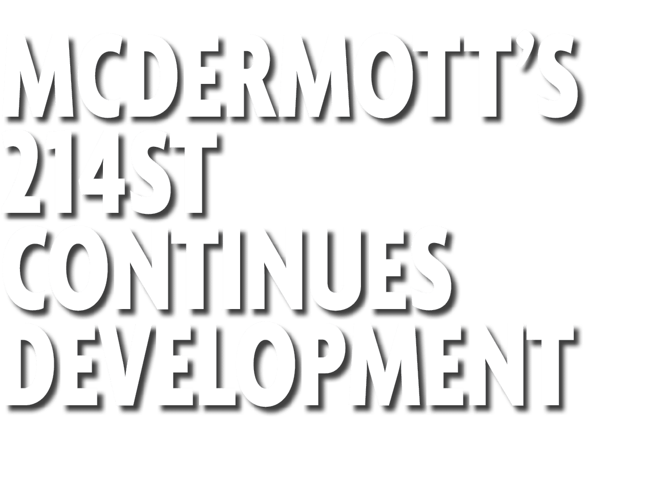 McDermott’s 214ST continues development